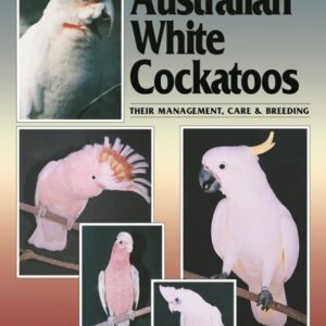 A Guide to Australian White Cockatoos (9780957702418)