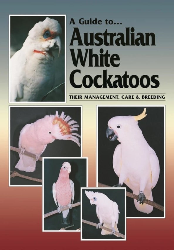 A Guide to Australian White Cockatoos (9780957702418)