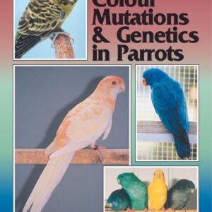 A Guide to Australian Colour Mutations & Genetics in Parrots (9780975081730)