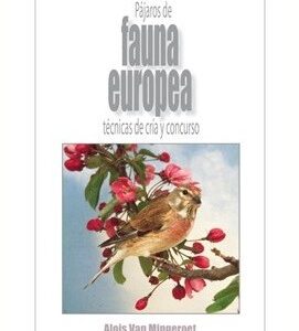 PÁJAROS DE FAUNA EUROPEA. TÉCNICAS DE CRÍA Y CONCURSO (9788493301163)